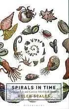 Spirals in Time, The : The Secret Life and Curious Afterlife of Seashells