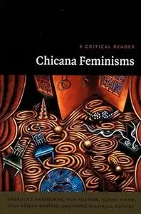 Chicana Feminisms: A Critical Reader