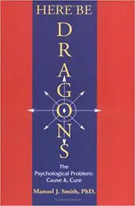 Here Be Dragons: The Psychological Problem, Cause & Cure