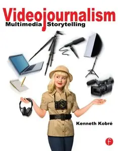 Kenneth Kobre, "Videojournalism: Multimedia Storytelling" (repost)