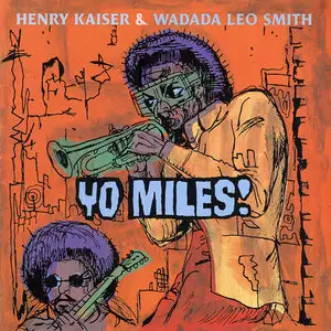 Henry Kaiser & Wadada Leo Smith – Yo Miles! (1998)