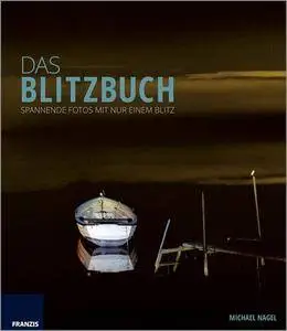 Das Blitzbuch: Spannende Fotos mit nur einem Blitz