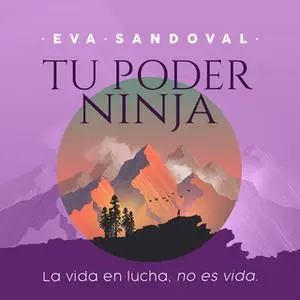 «Tu Poder Ninja. La vida en lucha no es vida» by Eva Sandoval