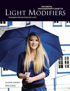 The Digital Photographer's Guide to Light Modifiers: Techniques for Sculpting With Light (repost)