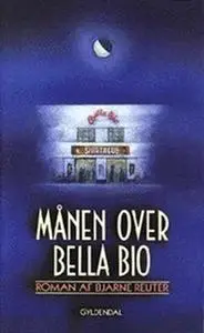 «Månen over Bella Bio» by Bjarne Reuter
