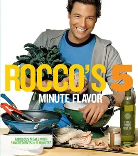 «Rocco's Five Minute Flavor: Fabulous Meals with 5 Ingredients in 5 Minutes» by Rocco DiSpirito