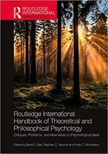 Routledge International Handbook of Theoretical and Philosophical Psychology: Critiques, Problems, and Alternatives to P