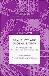 Sexuality and Globalization: An Introduction to a Phenomenology of Sexualities (Repost)