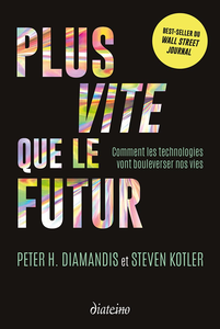 Plus vite que le futur : Comment les technologies vont bouleverser nos vies - Peter Diamandis, Steven Kotler