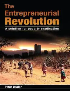 The Entrepreneurial Revolution: A Solution for Poverty Eradication