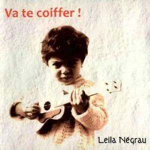 Leila Negrau - Va te coiffer ! (2018)