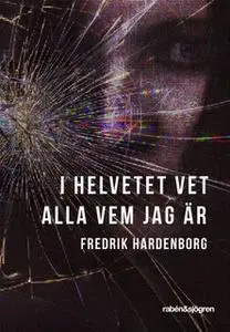 «I helvetet vet alla vem jag är» by Fredrik Hardenborg