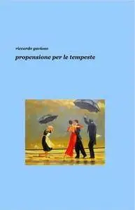 Riccardo Gavioso - Propensione per le tempeste