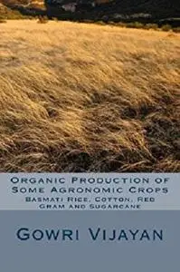 Organic Production of Some Agronomic Crops: Basmati Rice, Cotton, Red Gram and Sugarcane