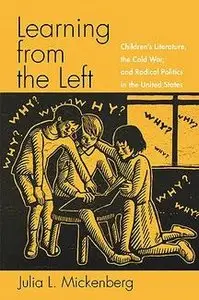 Learning from the Left: Children's Literature, the Cold War, and Radical Politics in the United States (repost)
