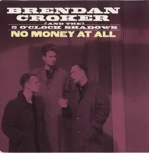 Brendan Croker And The 5 O'Clock Shadows - No Money At All (1989)