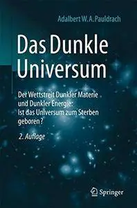 Das Dunkle Universum: Der Wettstreit Dunkler Materie und Dunkler Energie: Ist das Universum zum Sterben geboren? [Repost]