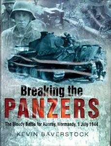 Breaking the panzers : the bloody battle for Rauray, Normandy, 1 July 1944 (Repost)