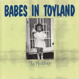 Babes In Toyland - To Mother [Southern Rec. 18506-2] {US 1990}