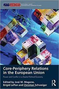 Core-periphery Relations in the European Union: Power and Conflict in a Dualist Political Economy