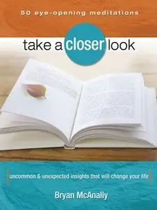 «Take a Closer Look» by Bryan McAnally