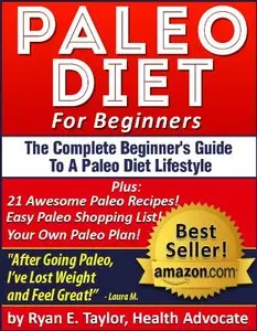 Paleo Diet For Beginners - The Complete Paleo Diet Guide Including 21 Delicious Paleo Recipes! (repost)