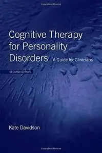 Cognitive Therapy for Personality Disorders: A Guide for Clinicians