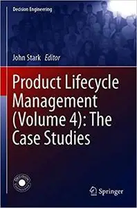 Product Lifecycle Management (Volume 4): The Case Studies