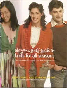 The Yarn Girls' Guide to Knits for All Seasons: Sweaters and Accessories for Men and Women