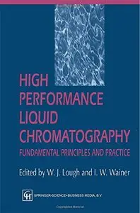 High Performance Liquid Chromatography: Fundamental Principles and Practice by W.J. Lough [Repost]