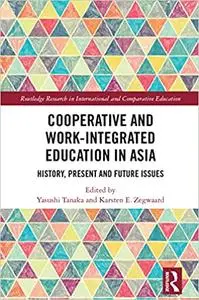 Cooperative and Work-Integrated Education in Asia: History, Present and Future Issues