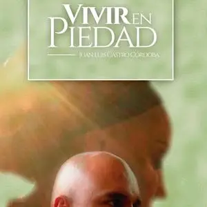 «Vivir en Piedad» by Juan Luis Castro Cordoba