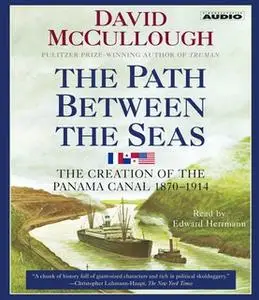 «The Path Between the Seas: The Creation of the Panama Canal, 1870-1914» by David McCullough