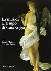 S. Macioce, E. De Pascale - La musica al tempo di Caravaggio (2013)