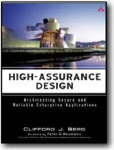 Clifford J. Berg, «High-Assurance Design: Architecting Secure and Reliable Enterprise Applications»