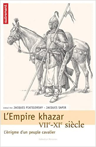 L'Empire khazar : VIIe-XIe siècle, l'énigme d'un peuple cavalier - Jacques Sapir & Jacques Piatigorsky