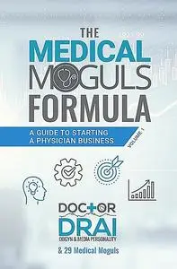«The Medical Moguls Formula» by Draion Burch