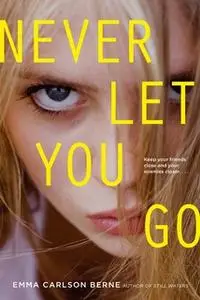 «Never Let You Go» by Emma Carlson Berne