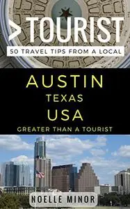 Greater Than a Tourist- Austin Texas USA: 50 Travel Tips from a Local