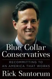 Blue Collar Conservatives: Recommitting to an America That Works