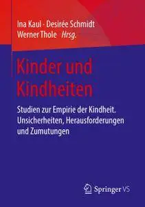 Kinder und Kindheiten: Studien zur Empirie der Kindheit. Unsicherheiten, Herausforderungen und Zumutungen (Repost)