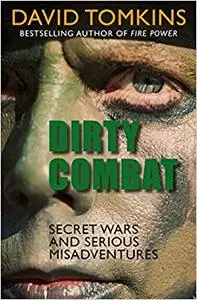 Dirty Combat: Secret Wars and Serious Misadventures (Repost)