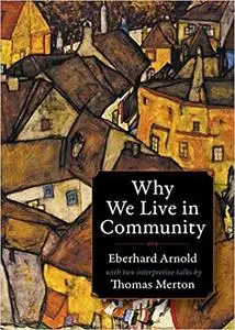 Why We Live in Community: With Two Interpretive Talks by Thomas Merton