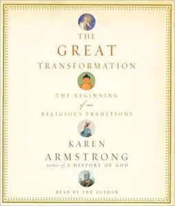 The Great Transformation: The Beginning of Our Religious Traditions [Audiobook]