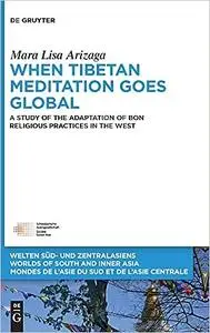 When Tibetan Meditation Moves Global: A Study of the Adaptation of Bon Religious Practices in the West