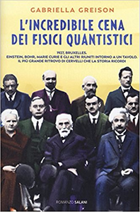 L'incredibile cena dei fisici quantistici - Gabriella Greison (Repost)