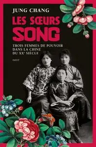 Jung Chang, "Les soeurs Song: Trois femmes de pouvoir dans la Chine du 20e siècle"