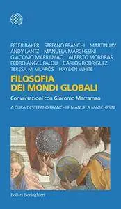Filosofia dei mondi globali: Conversazioni con Giacomo Marramao