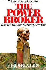 The Power Broker: Robert Moses and the Fall of New York [Audiobook] {Repost}