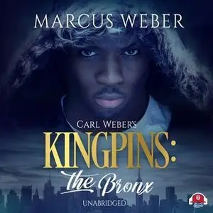 «Carl Weber's Kingpins: The Bronx» by Marcus Weber